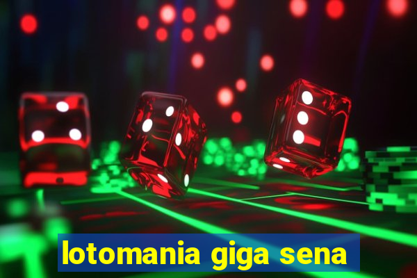 lotomania giga sena